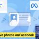 How to easily save all photos on Facebook before Facebook delete them