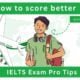 IELTS Exam Pro Tips Know how to score better in IELTS