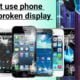 Danger! Can I use a Smartphone with a broken display?