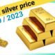 Today's accurate price of Gold and silver