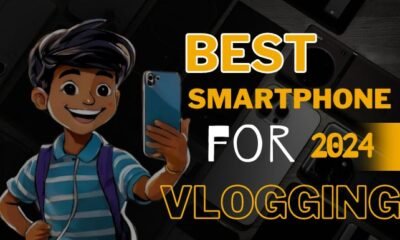 Best SmartPhone for Vlogging 2024