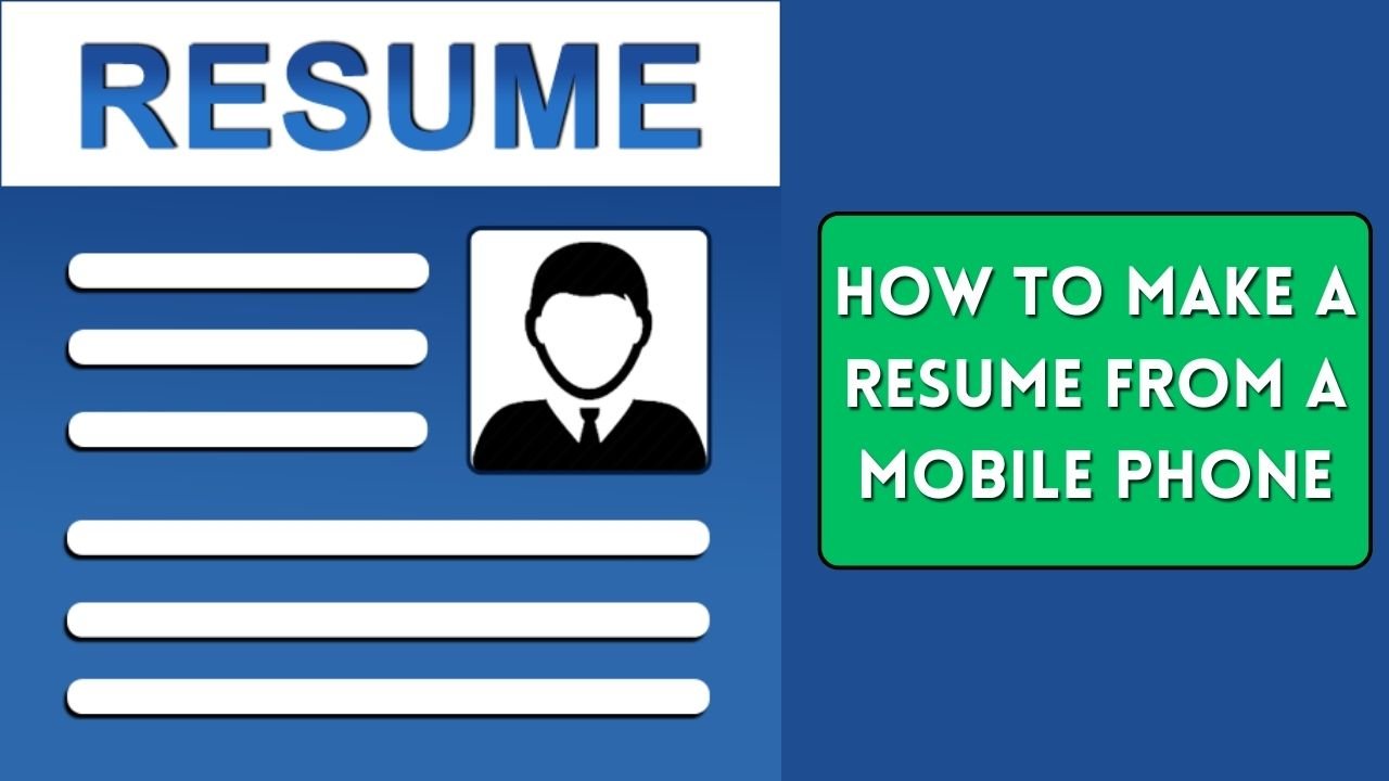 How To Make a Resume From a Mobile Phone